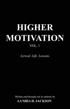 Paperback Higher Motivation Vol. 1: Lyrical. Life. Lessons. Book