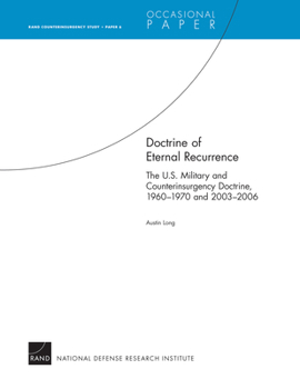 Paperback Doctrine of Eternal Recurrence the U.S. Military and Counterinsurgency Doctrine, 1960-1970 and 2003-2006: Rand Counterinsurgency Study--Paper 6 Book