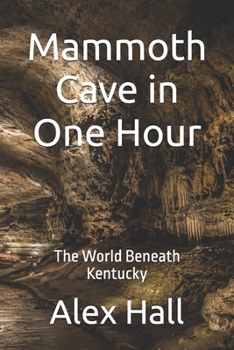 Mammoth Cave in One Hour: The World Beneath Kentucky