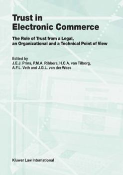 Hardcover Trust in Electronic Commerce: The Role of Trust from a Legal: The Role of Trust from a Legal, an Organizational and a Technical Point of View Book