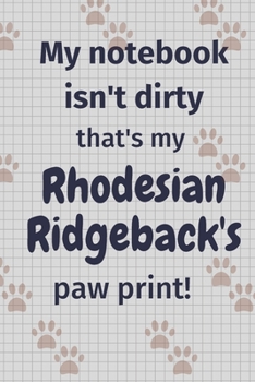 My notebook isn't dirty that's my Rhodesian Ridgeback's paw print!: For Rhodesian Ridgeback Dog Fans