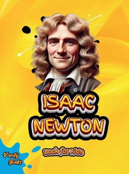 Isaac Newton Book for Kids: Discover the Incredible Story of the Man Behind Gravity and Motion! (Legends for Kids)
