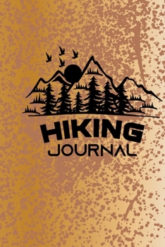 Hiking Journal: Hiking Journal Notebook, Perfect Hiking Gifts 6" x 9" Travel Size