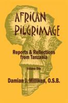 Paperback African Pilgrimage: Reports and Refl Ections from Tanzania, Volume One Book