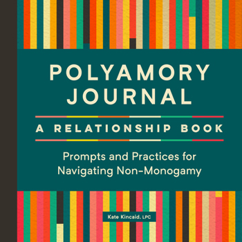 Paperback Polyamory Journal: A Relationship Book: Prompts and Practices for Navigating Non-Monogamy Book