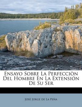 Paperback Ensayo Sobre La Perfecci?n Del Hombre En La Extensi?n De Su Ser [Spanish] Book