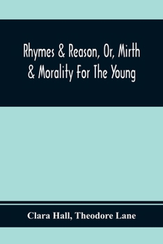 Paperback Rhymes & Reason, Or, Mirth & Morality For The Young: A Selection Of Poetic Pieces, Chiefly Humourous Book