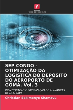 SEP CONGO - OTIMIZAÇÃO DA LOGÍSTICA DO DEPÓSITO DO AEROPORTO DE GOMA. Vol. 3 (Portuguese Edition)