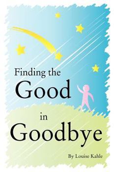 Paperback Finding The Good In Goodbye Book