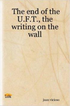 Paperback The End of the U.F.T., the Writing on the Wall Book