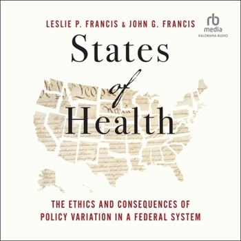 States of Health: The Ethics and Consequences of Policy Variation in a Federal System