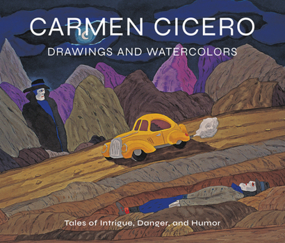 Hardcover Carmen Cicero: Drawings and Watercolors: Tales of Intrigue, Danger, and Humor Book