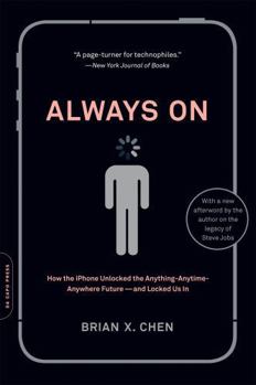 Paperback Always On: How the iPhone Unlocked the Anything-Anytime-Anywhere Future--And Locked Us In Book