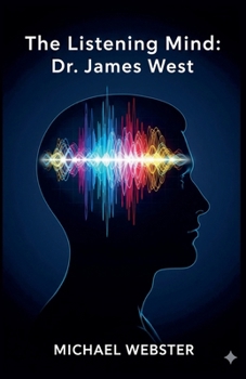 Paperback The Listening Mind: Dr. James West Book