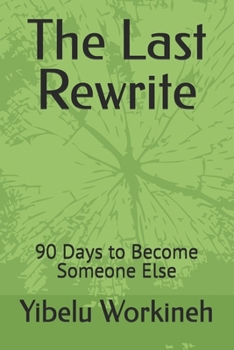 Paperback The Last Rewrite: 90 Days to Become Someone Else Book
