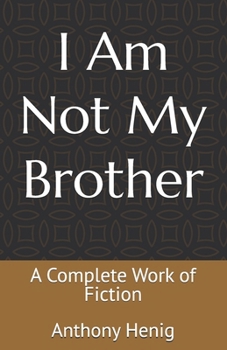 I Am Not My Brother: A Memoir Of Misidentification, Betrayal, and Survival