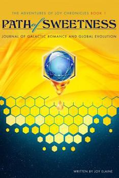 Paperback The Path of Sweetness: Journal of Galactic Romance and Global Evolution Book
