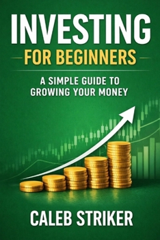 Paperback Investing for Beginners: A Simple Guide to Growing Your Money Book