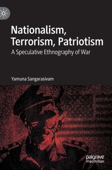 Hardcover Nationalism, Terrorism, Patriotism: A Speculative Ethnography of War Book