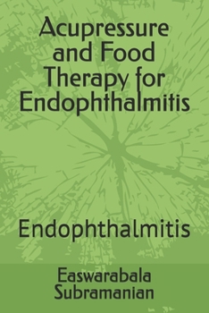 Paperback Acupressure and Food Therapy for Endophthalmitis: Endophthalmitis Book