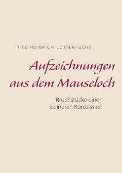 Paperback Aufzeichnungen aus dem Mauseloch: Bruchstücke einer kleineren Konzession [German] Book