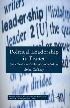 Paperback Political Leadership in France: From Charles de Gaulle to Nicolas Sarkozy Book