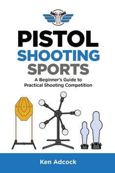 Paperback Pistol Shooting Sports: A Beginner's Guide to Practical Shooting Competition Book