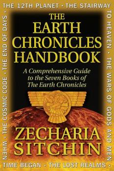 Hardcover The Earth Chronicles Handbook: A Comprehensive Guide to the Seven Books of the Earth Chronicles Book