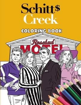 Paperback Schitt's Creek Coloring Book: Beautiful and Meaningful Gift For The Big And True Fans Of Schitt's Creek Entertaining, Relaxing And Artistic Fun! Book