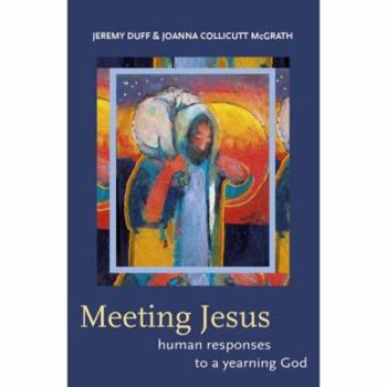 Paperback Meeting Jesus: Human Responses to a Yearning God Book