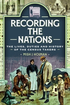 Recording the Nations : The Lives, Duties and History of the Census Takers