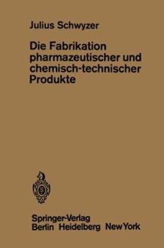 Paperback Die Fabrikation Pharmazeutischer Und Chemisch-Technischer Produkte [German] Book
