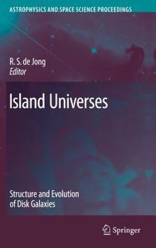Island Universes: Structure and Evolution of Disk Galaxies - Book  of the Astrophysics and Space Science Proceedings
