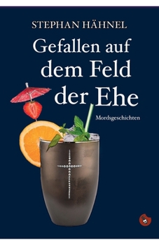 Paperback Gefallen auf dem Feld der Ehe: Mordsgeschichten [German] Book