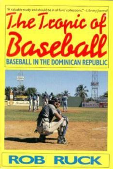 Paperback The Tropic of Baseball: Baseball in the Dominican Republic Book