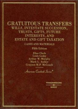 Hardcover Gratuitous Transfers: Wills, Intestate Succession, Trusts, Gifts, Future Interests, and Estate and Gift Taxation Book