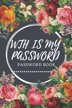 Paperback WTH Is My Password: password book, password log book and internet password organizer, alphabetical password book, Logbook To Protect Usern Book
