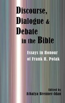Hardcover Discourse, Dialogue, and Debate in the Bible: Essays in Honour of Frank H. Polak Book