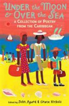 Paperback Under the Moon & Over the Sea: A Collection of Caribbean Poems. Edited by John Agard & Grace Nichols Book