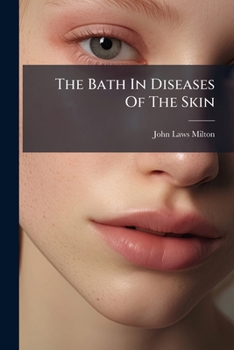 Paperback The Bath in Diseases of the Skin Book