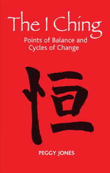 Hardcover The I Ching: Points of Balance and Cycles of Change Book