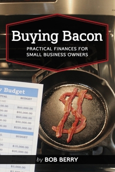 Paperback Buying Bacon: Practical Finances for Small Business Owners Book