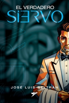 El verdadero siervo (Spanish Edition)
