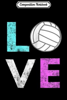 Composition Notebook: Girls Love Volleyball Best Fun Birthday Gift  Journal/Notebook Blank Lined Ruled 6x9 100 Pages