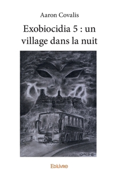 Paperback Exobiocidia 5: un village dans la nuit [French] Book