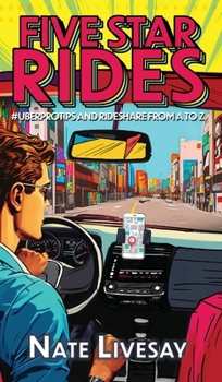 Hardcover Five Star Rides: #Uberprotips and Rideshare from A to Z Book
