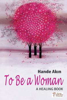 Paperback To Be a Woman: A Healing Book