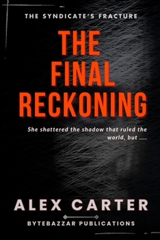 Paperback The Final Reckoning: She shattered the shadow that ruled the world...: ...but some victories demand more than survival. They demand your soul. Book