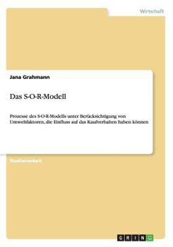 Paperback Das S-O-R-Modell: Prozesse des S-O-R-Modells unter Berücksichtigung von Umweltfaktoren, die Einfluss auf das Kaufverhalten haben können [German] Book