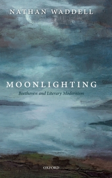 Hardcover Moonlighting: Beethoven and Literary Modernism Book